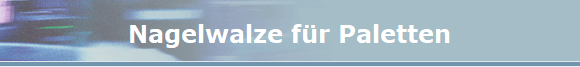 Nagelwalze fr Paletten